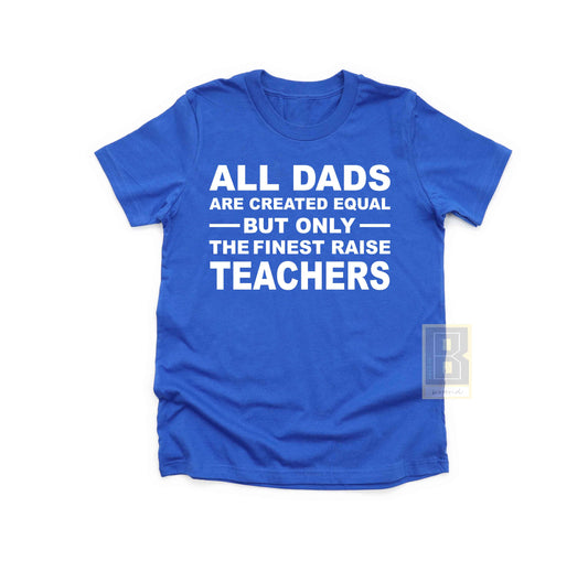 All Dad Are Created Equal Teachers Blue