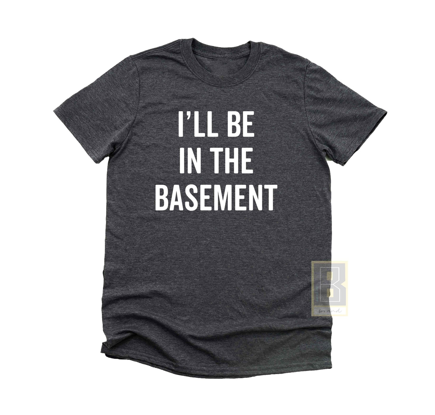 I'll Be In The Basement Shirt - Dad Gift - BookahShirts