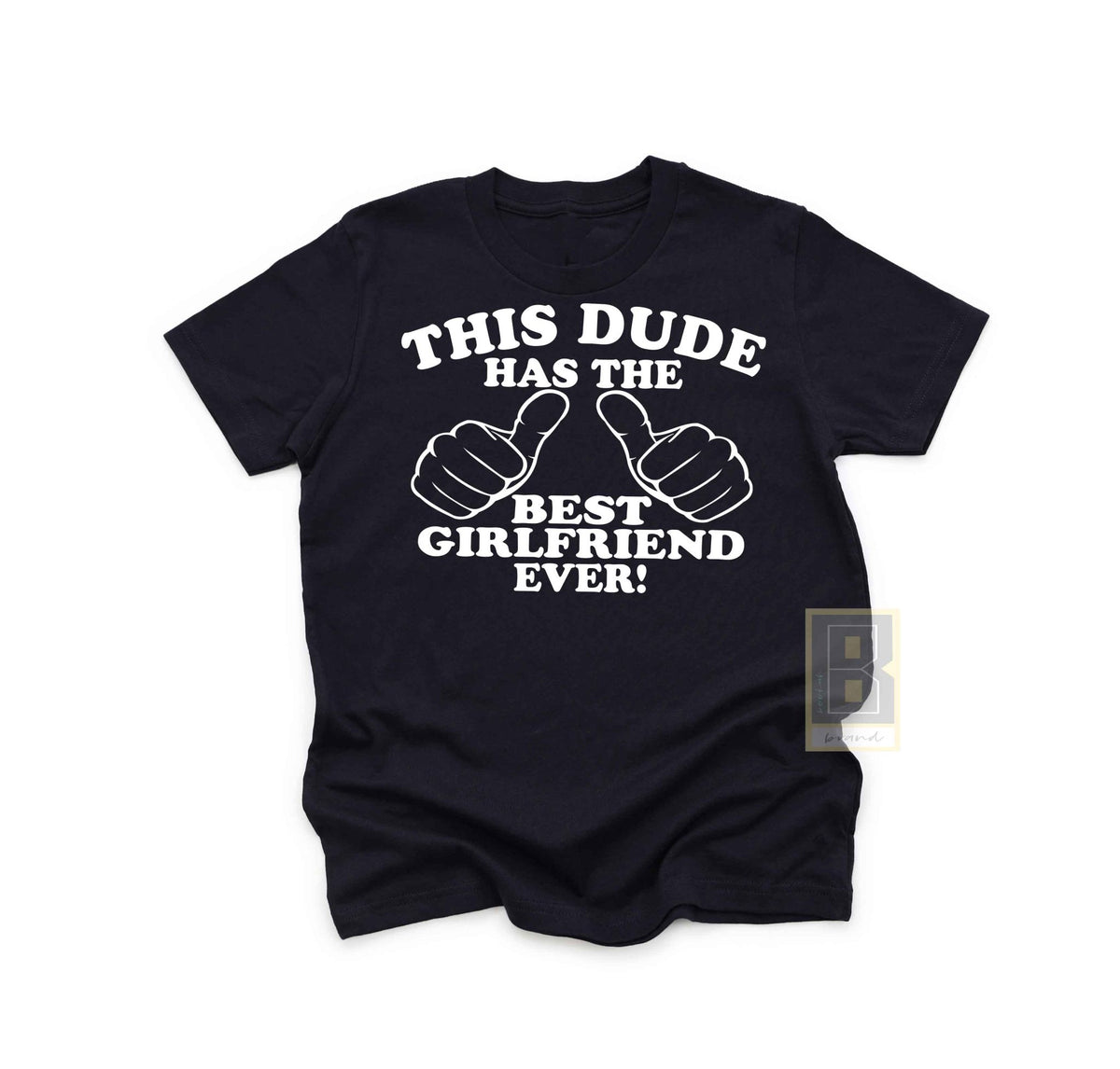 This Dude Has The Best Girlfriend Ever -Boyfriend T-Shirt - BookahShirts