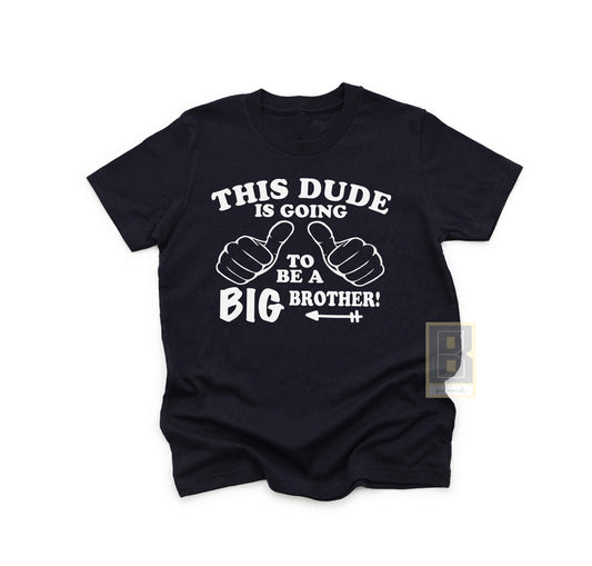 This Dude Is Going To Big A Big Brother Shirt Arrow - BookahShirts